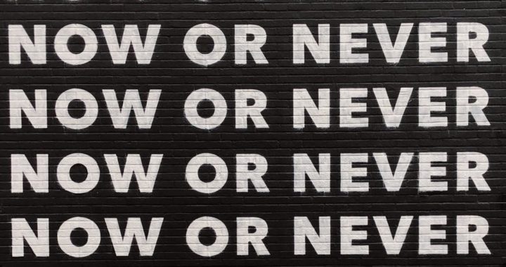 now or never quote